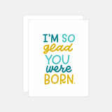 Glad You Were Born