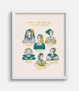 King Henry the VIII's Wives & Their Fates Art Print